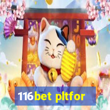 116bet pltfor